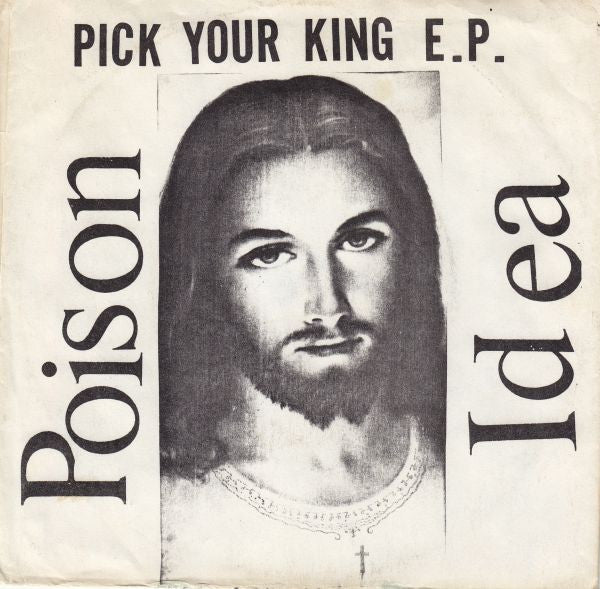 POISON IDEA - PICK YOUR KING