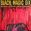 BLACK MAGIC SIX - BLACK CLOUD DESCENDING