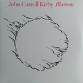 JOHN CARROLL KIRBY - BLOWOUT