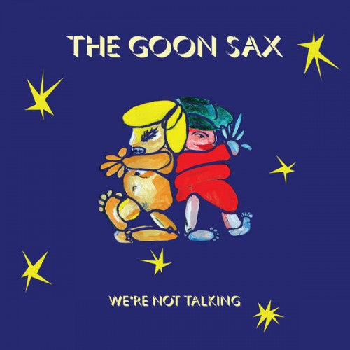 THE GOON SAX - WE'RE NOT TALKING