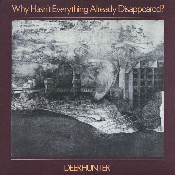 DEERHUNTER - WHY HASN'T EVERYTHING ALREADY DISAPPEARED?