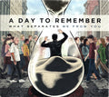 A Day To Remember - What Separates Me From You