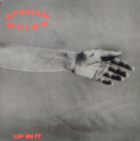 THE AFGHAN WHIGS - UP IN IT