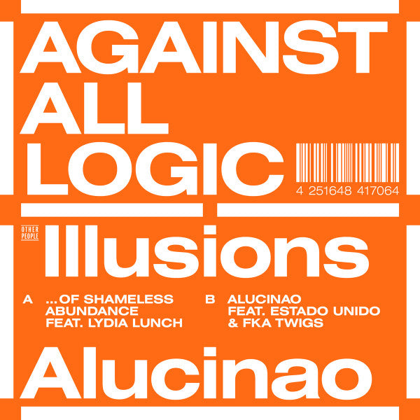 AGAINST ALL LOGIC - ILLUSIONS OF SHAMELESS ABUNDANCE/ALUCINAO