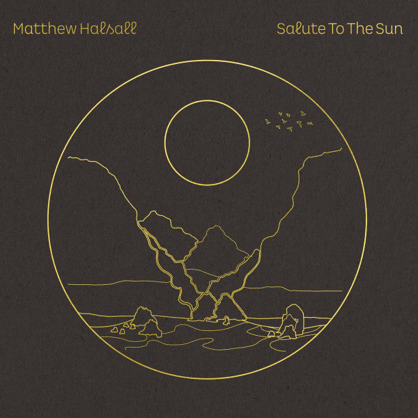 MATTHEW HALSALL - Salute To The Sun