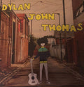DYLAN JOHN THOMAS - DYLAN JOHN THOMAS