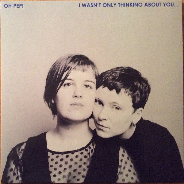 OH PEP! - I WASN'T ONLY THINKING ABOUT YOU