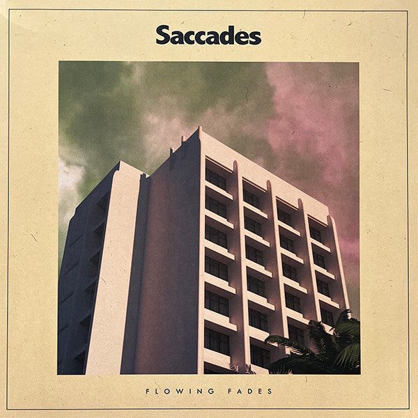 SACCADES - FLOWING FADES