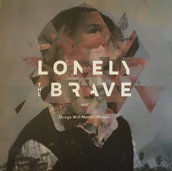 LONELY THE BRAVE - Things Will Matter (Redux)
