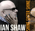 IAN SHAW - Shine Sister Shine