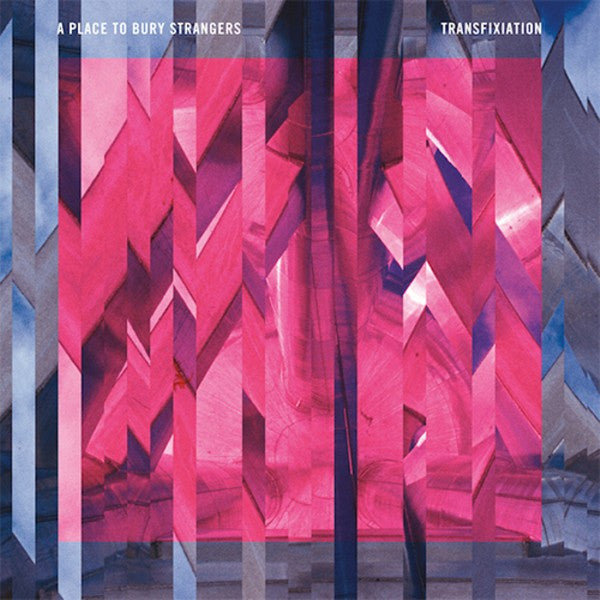 A PLACE TO BURY STRANGERS - TRANSFIXIATION