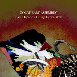 GOLDHEART ASSEMBLY - LAST DECADE - GOING DOWN WELL
