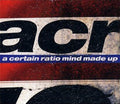 A CERTAIN RATIO - MIND MADE UP