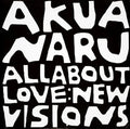 AKUA NARU - ALL ABOUT LOVE NEW VISIONS