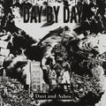DAY BY DAY - DUST AND ASHES