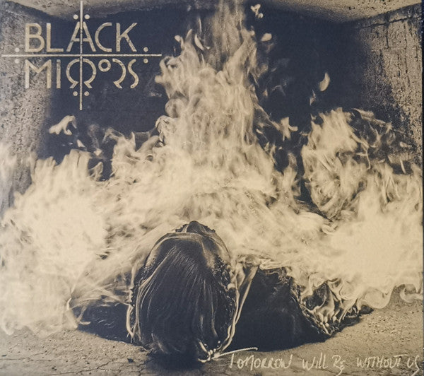 BLACK MIRRORS - TOMORROW WILL BE WITHOUT US