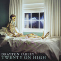 DRAYTON FARLEY - TWENTY ON HIGH