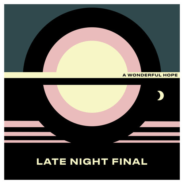 LATE NIGHT FINAL - A Wonderful Hope