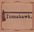 TOMAHAWK - TOMAHAWK