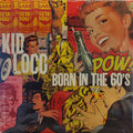 KID LOCO - BORN IN THE 60'S