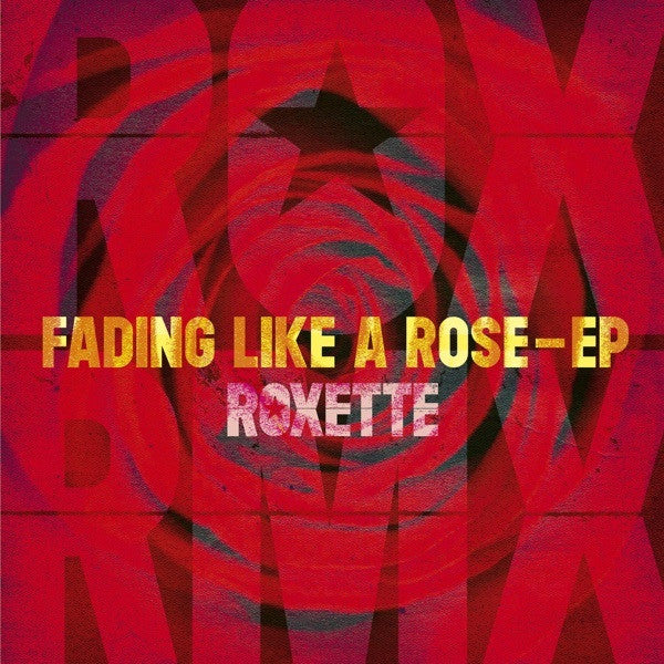 Roxette - Fading Like A Rose - EP