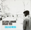 DELVON LAMARR ORGAN TRIO - COLD AS WEISS