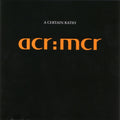 A CERTAIN RATIO - ACR:MCR