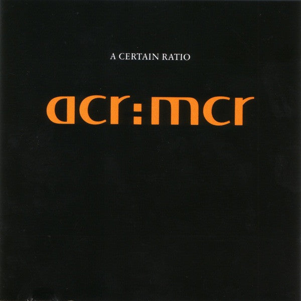 A CERTAIN RATIO - ACR:MCR