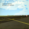 SAINT ETIENNE - SOUND OF WATER